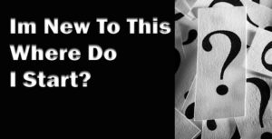 I’m new to this, where do I start?