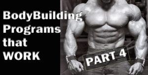 BodyBuilding Programs that WORK Part 4