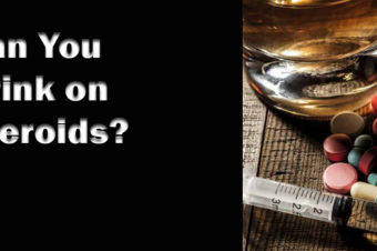 Can You Drink on Steroids? Answers to the Most Common Questions About Alcohol and Steroid Use